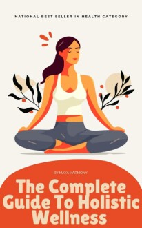 Complete Guide to Holistic Wellness