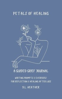 Petals of Healing: A Guided Grief Journal