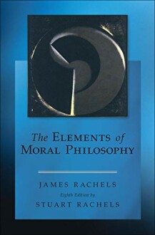 Cover of 'The Elements of Moral Philosophy' by James Rachels, Eighth Edition by Stuart Rachels.