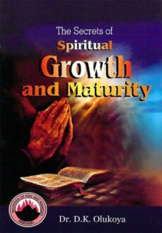 The Secrets of Spiritual Growth and Maturity